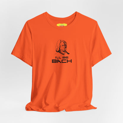 I'LL BE BACH (Unisex Jersey Short Sleeve Tee)